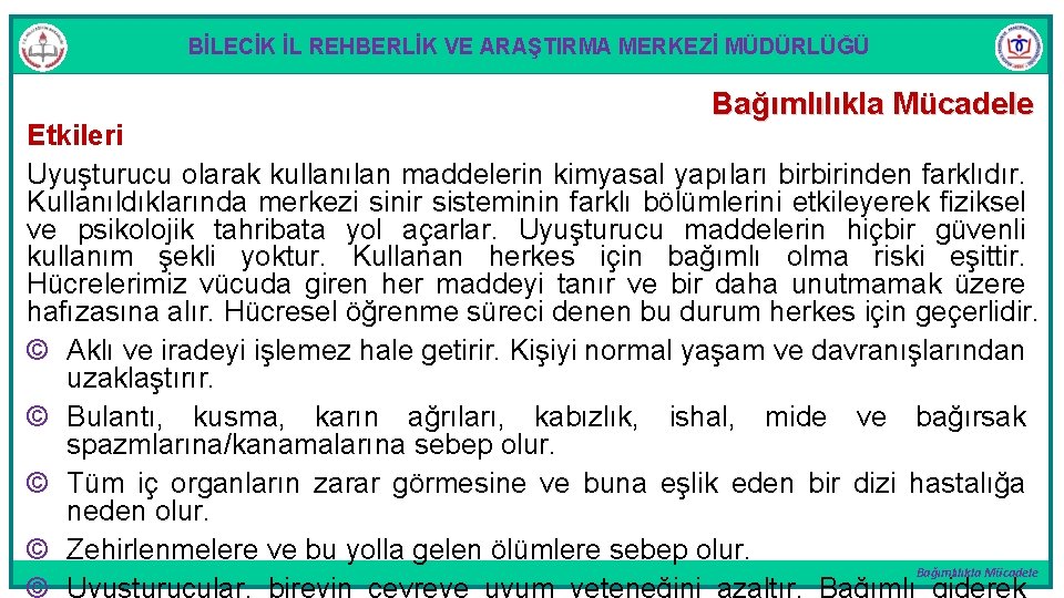 BİLECİK İL REHBERLİK VE ARAŞTIRMA MERKEZİ MÜDÜRLÜĞÜ Bağımlılıkla Mücadele Etkileri Uyuşturucu olarak kullanılan maddelerin