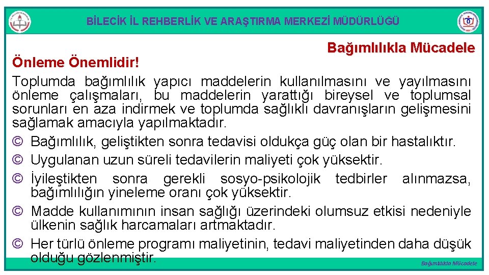 BİLECİK İL REHBERLİK VE ARAŞTIRMA MERKEZİ MÜDÜRLÜĞÜ Bağımlılıkla Mücadele Önleme Önemlidir! Toplumda bağımlılık yapıcı