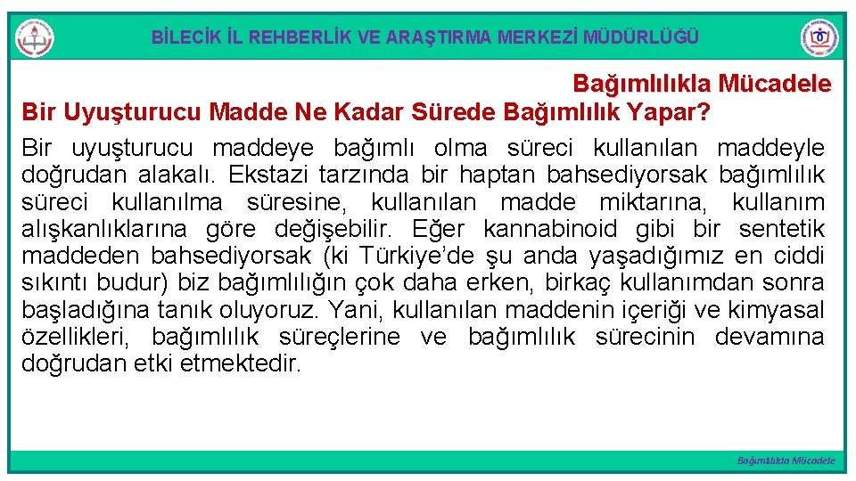 BİLECİK İL REHBERLİK VE ARAŞTIRMA MERKEZİ MÜDÜRLÜĞÜ Bağımlılıkla Mücadele Bir Uyuşturucu Madde Ne Kadar