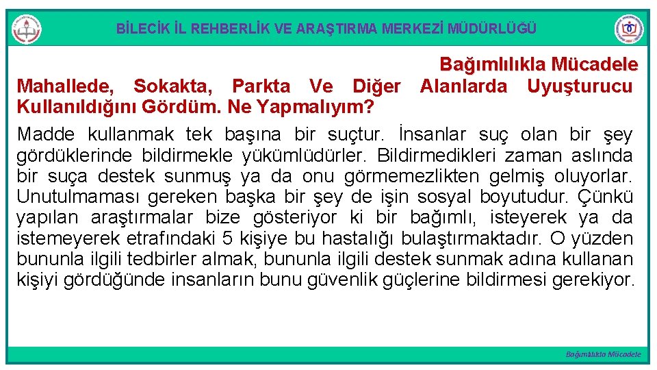 BİLECİK İL REHBERLİK VE ARAŞTIRMA MERKEZİ MÜDÜRLÜĞÜ Bağımlılıkla Mücadele Alanlarda Uyuşturucu Mahallede, Sokakta, Parkta