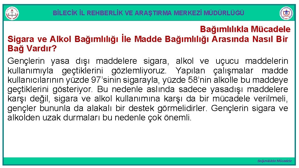 BİLECİK İL REHBERLİK VE ARAŞTIRMA MERKEZİ MÜDÜRLÜĞÜ Bağımlılıkla Mücadele Sigara ve Alkol Bağımlılığı İle