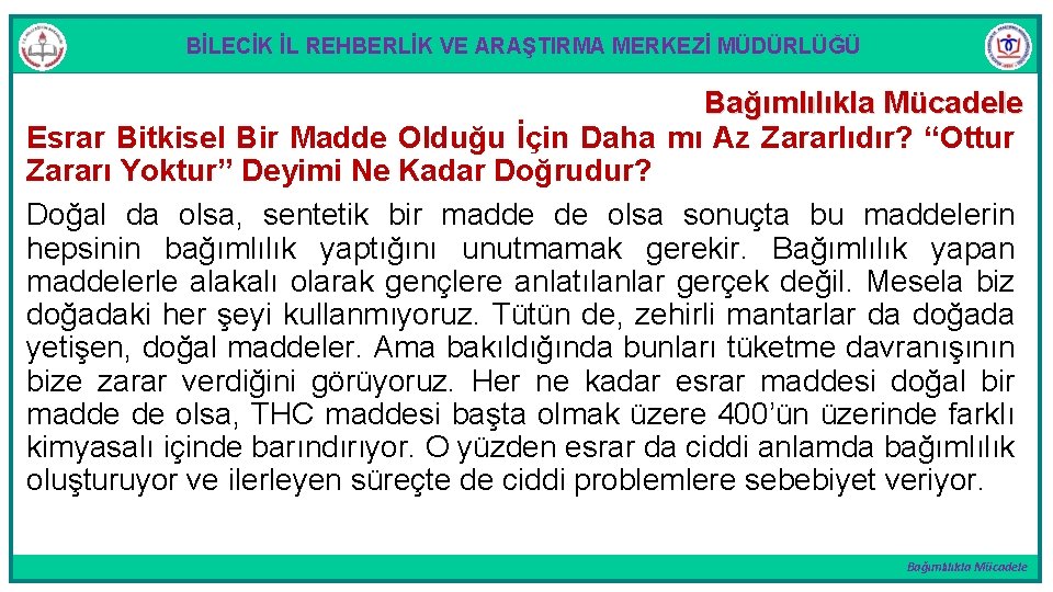 BİLECİK İL REHBERLİK VE ARAŞTIRMA MERKEZİ MÜDÜRLÜĞÜ Bağımlılıkla Mücadele Esrar Bitkisel Bir Madde Olduğu