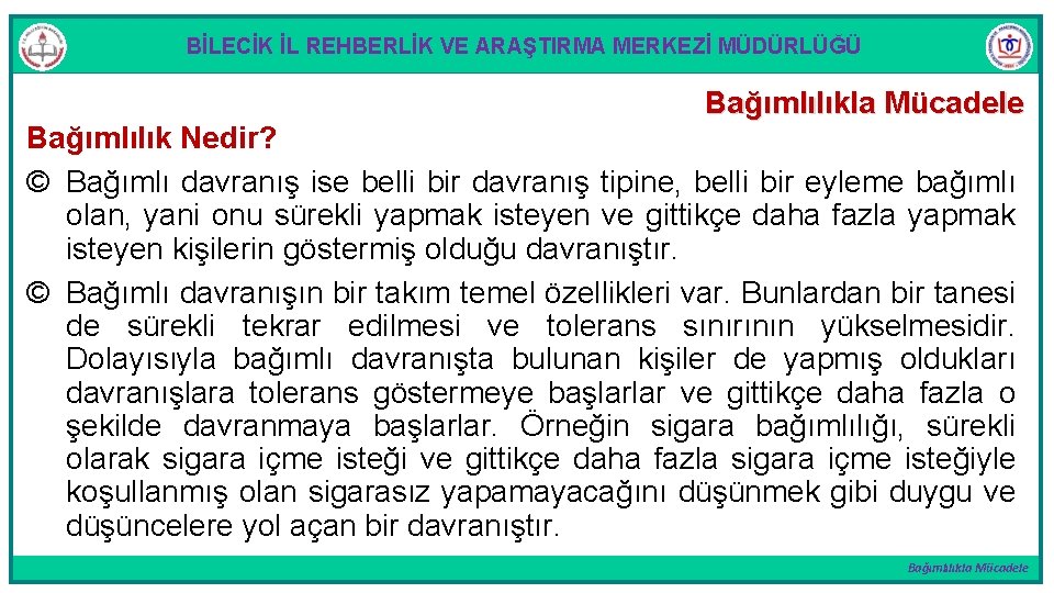 BİLECİK İL REHBERLİK VE ARAŞTIRMA MERKEZİ MÜDÜRLÜĞÜ Bağımlılıkla Mücadele Bağımlılık Nedir? © Bağımlı davranış