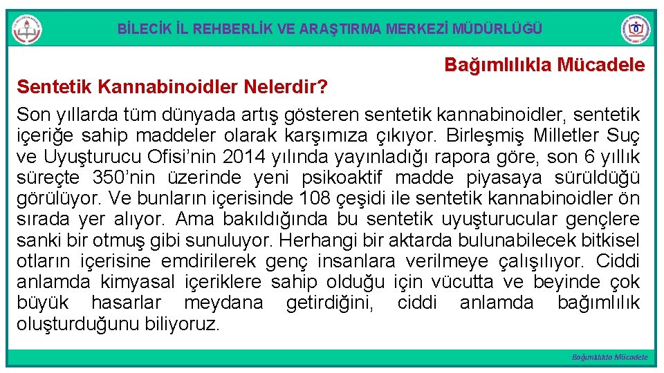 BİLECİK İL REHBERLİK VE ARAŞTIRMA MERKEZİ MÜDÜRLÜĞÜ Bağımlılıkla Mücadele Sentetik Kannabinoidler Nelerdir? Son yıllarda