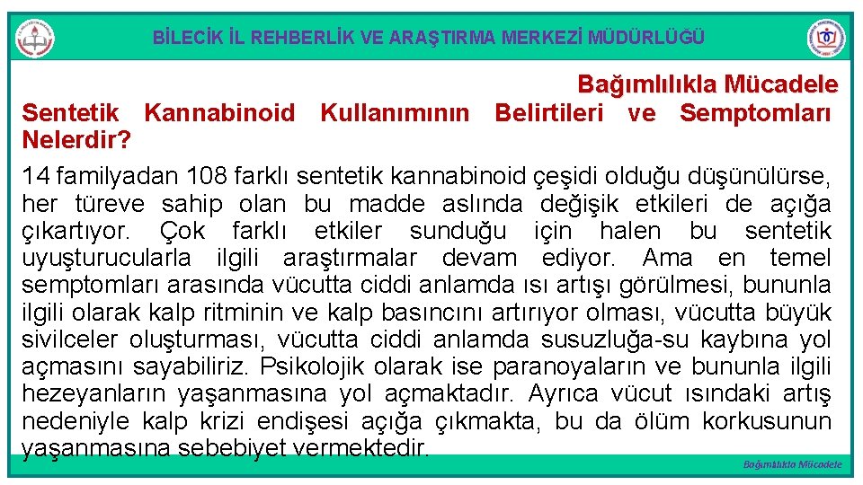 BİLECİK İL REHBERLİK VE ARAŞTIRMA MERKEZİ MÜDÜRLÜĞÜ Bağımlılıkla Mücadele Sentetik Kannabinoid Kullanımının Belirtileri ve