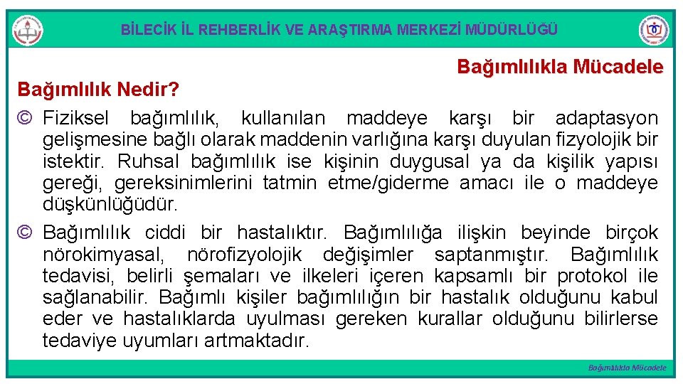 BİLECİK İL REHBERLİK VE ARAŞTIRMA MERKEZİ MÜDÜRLÜĞÜ Bağımlılıkla Mücadele Bağımlılık Nedir? © Fiziksel bağımlılık,