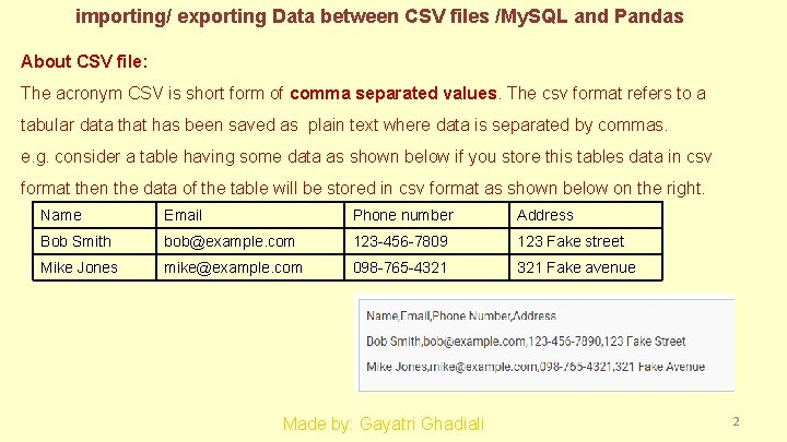 importing/ exporting Data between CSV files /My. SQL and Pandas About CSV file: The