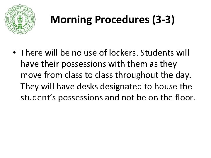 Morning Procedures (3 -3) • There will be no use of lockers. Students will