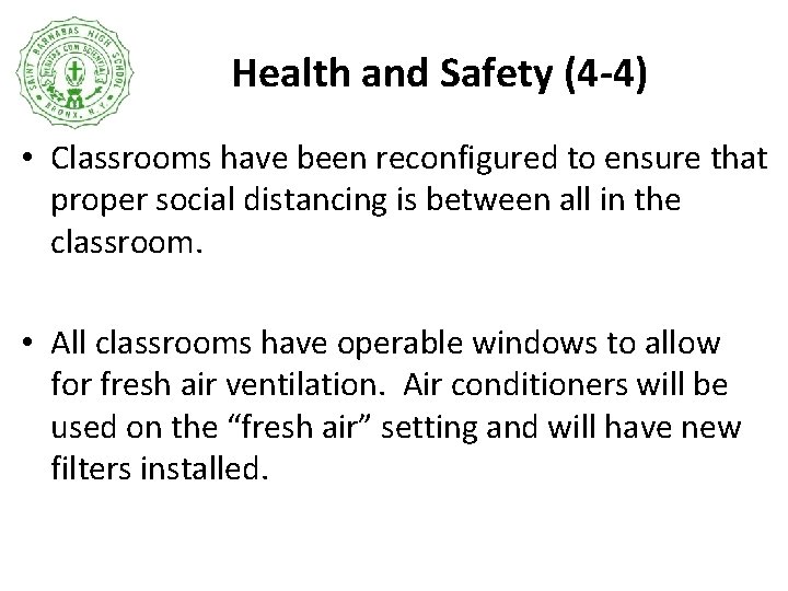 Health and Safety (4 -4) • Classrooms have been reconfigured to ensure that proper