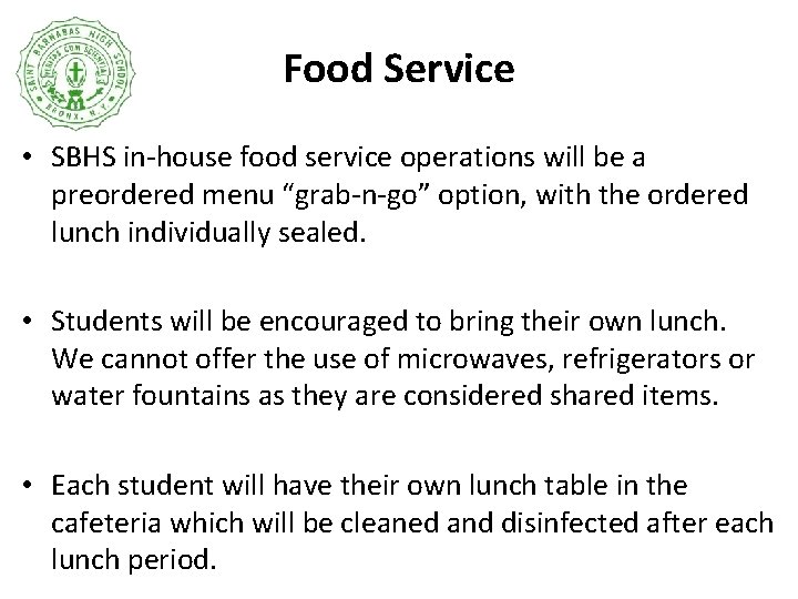 Food Service • SBHS in-house food service operations will be a preordered menu “grab-n-go”