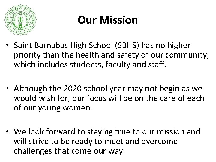 Our Mission • Saint Barnabas High School (SBHS) has no higher priority than the