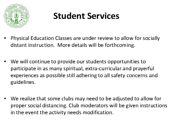 Student Services • Physical Education Classes are under review to allow for socially distant