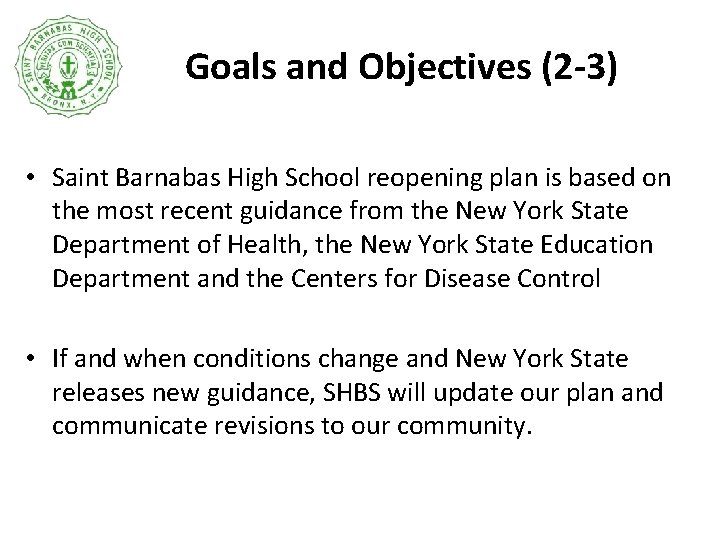 Goals and Objectives (2 -3) • Saint Barnabas High School reopening plan is based