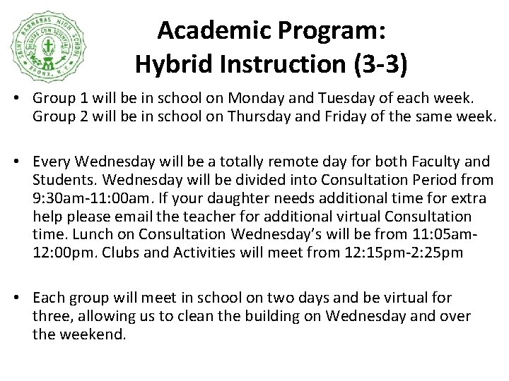 Academic Program: Hybrid Instruction (3 -3) • Group 1 will be in school on