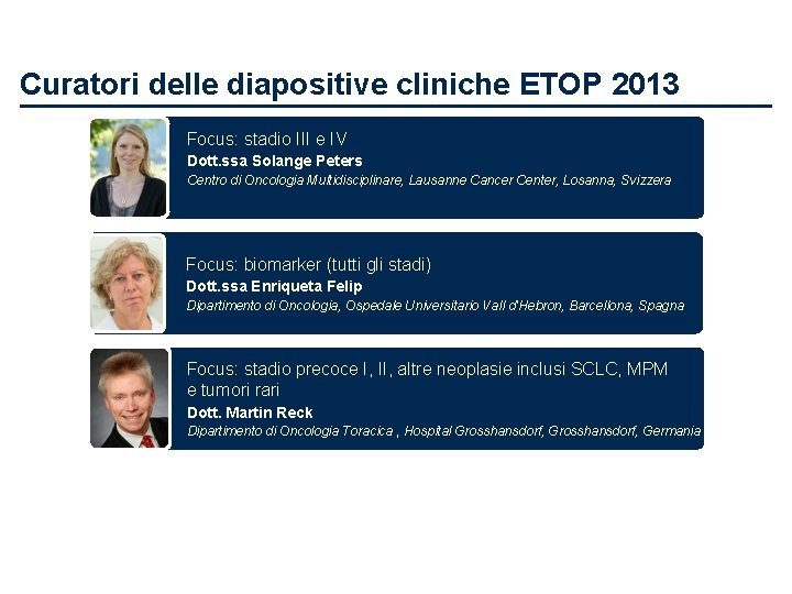 Curatori delle diapositive cliniche ETOP 2013 Focus: stadio III e IV Dott. ssa Solange