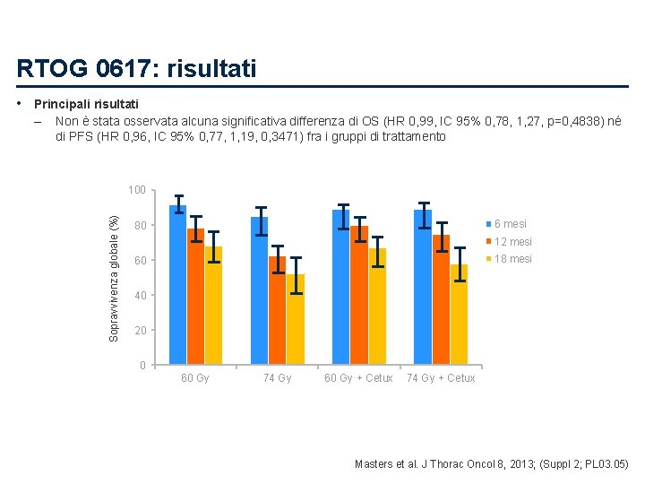 RTOG 0617: risultati • Principali risultati Non è stata osservata alcuna significativa differenza di