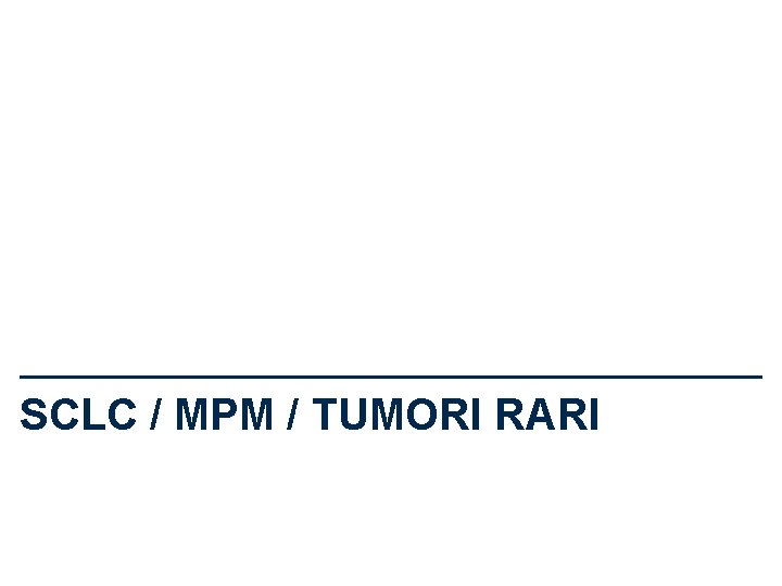 SCLC / MPM / TUMORI RARI 