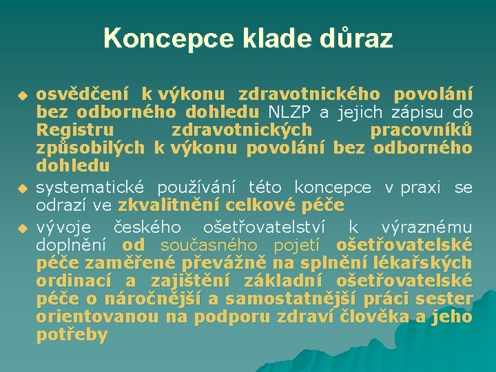 Koncepce klade důraz u u u osvědčení k výkonu zdravotnického povolání bez odborného dohledu