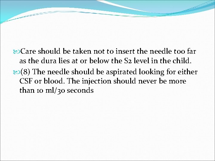  Care should be taken not to insert the needle too far as the