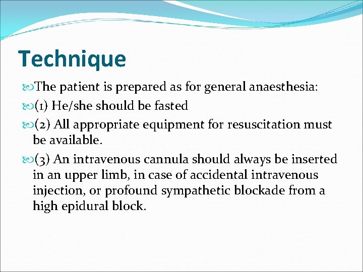Technique The patient is prepared as for general anaesthesia: (1) He/she should be fasted