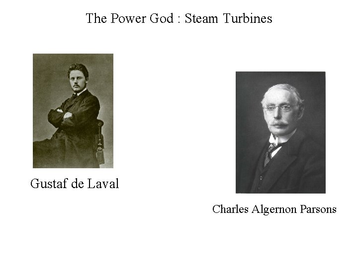 The Power God : Steam Turbines Gustaf de Laval Charles Algernon Parsons 