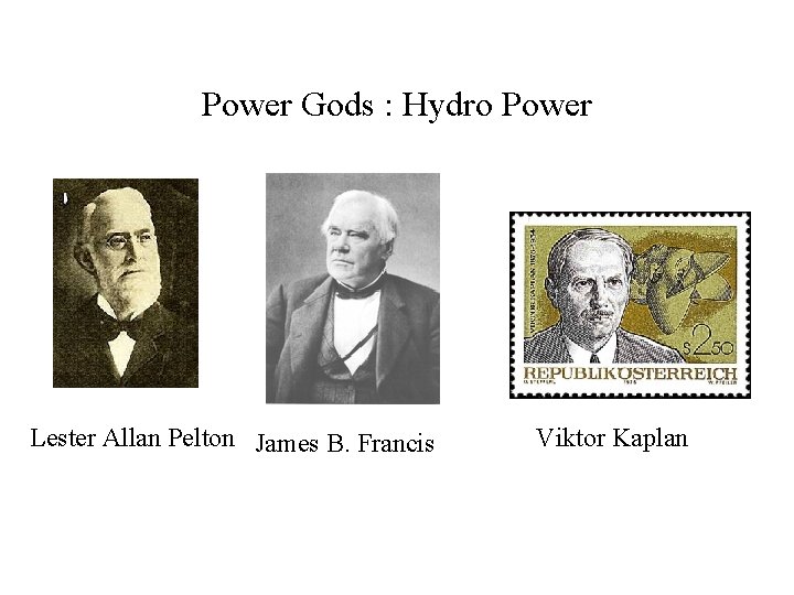 Power Gods : Hydro Power Lester Allan Pelton James B. Francis Viktor Kaplan 