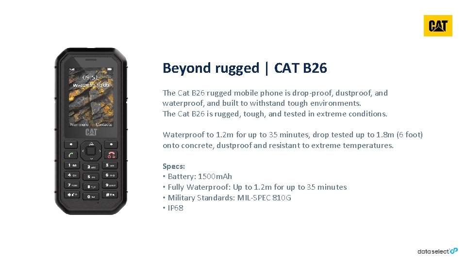 Beyond rugged | CAT B 26 The Cat B 26 rugged mobile phone is