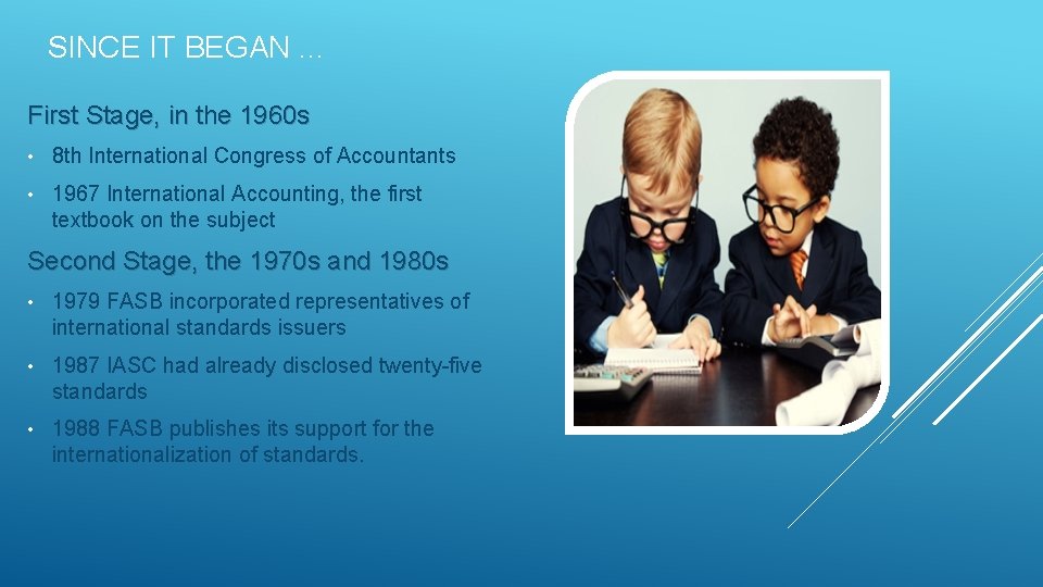 SINCE IT BEGAN. . . First Stage, in the 1960 s • 8 th