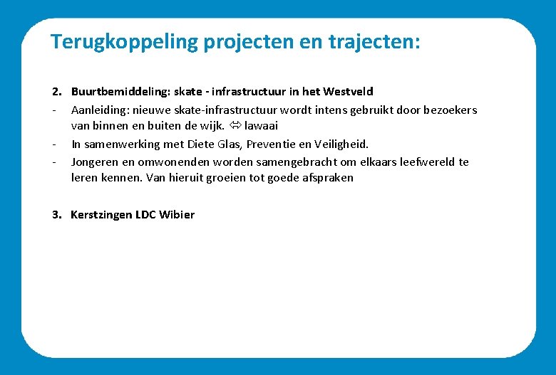 Terugkoppeling projecten en trajecten: 2. Buurtbemiddeling: skate - infrastructuur in het Westveld - Aanleiding: