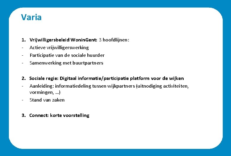 Varia 1. - Vrijwilligersbeleid Wonin. Gent: 3 hoofdlijnen: Actieve vrijwilligerswerking Participatie van de sociale