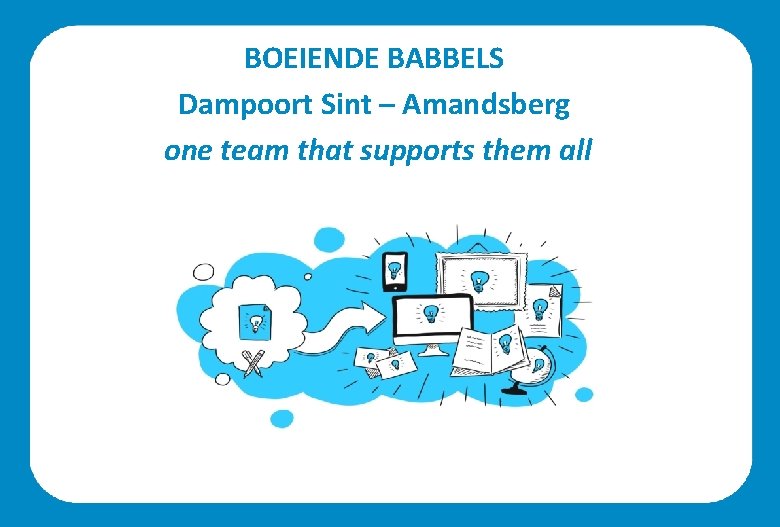 BOEIENDE BABBELS Dampoort Sint – Amandsberg one team that supports them all 
