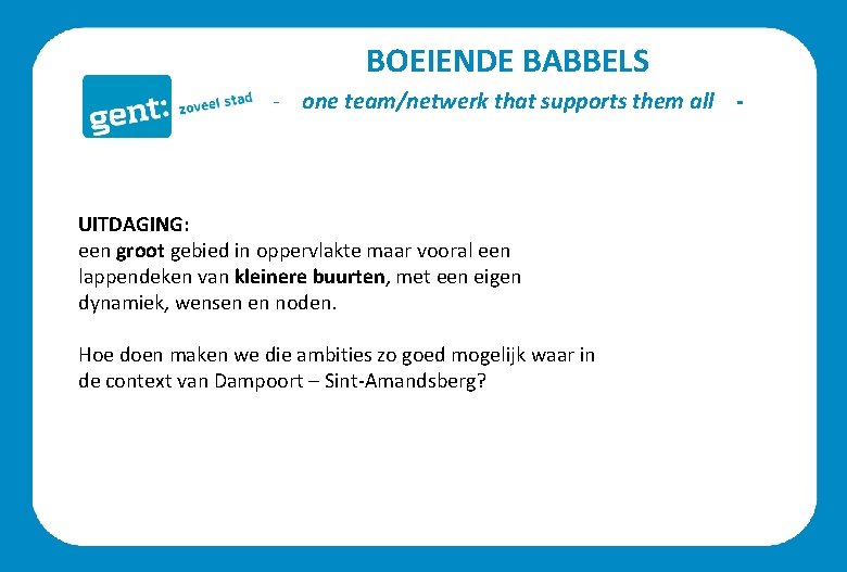 BOEIENDE BABBELS - one team/netwerk that supports them all - UITDAGING: een groot gebied