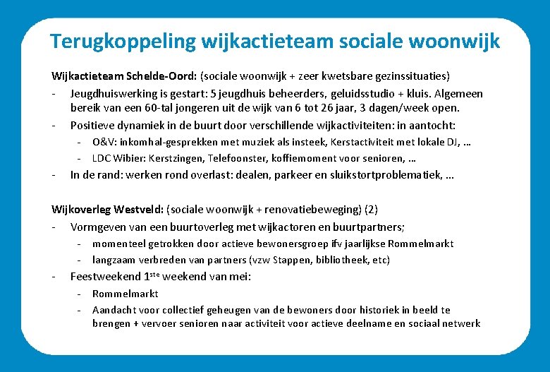 Terugkoppeling wijkactieteam sociale woonwijk Wijkactieteam Schelde-Oord: (sociale woonwijk + zeer kwetsbare gezinssituaties) - Jeugdhuiswerking