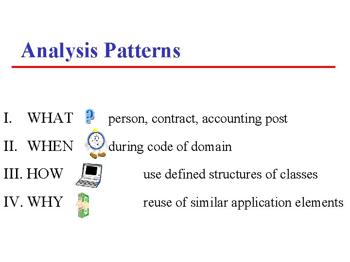 Analysis Patterns I. WHAT person, contract, accounting post II. WHEN during code of domain