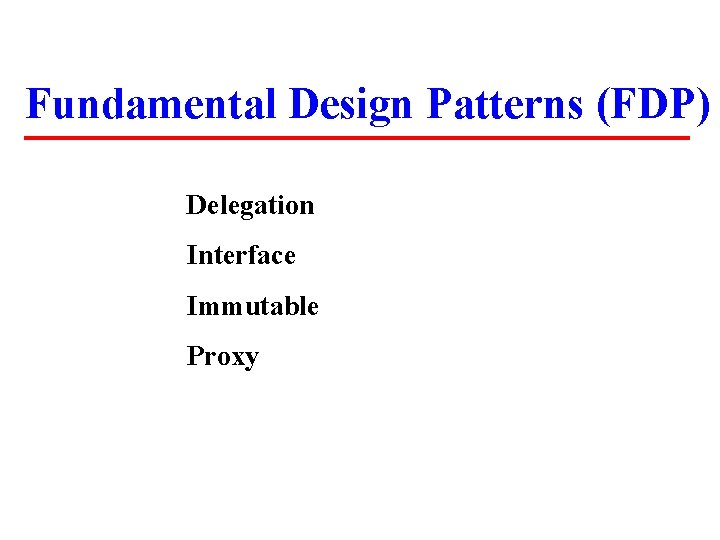 Fundamental Design Patterns (FDP) Delegation Interface Immutable Proxy 