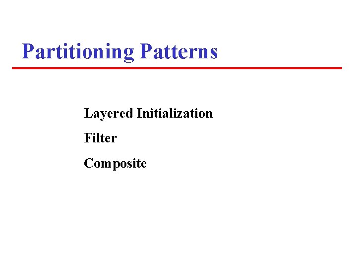Partitioning Patterns Layered Initialization Filter Composite Partitioning Patterns Layered Initialization Filter Composite