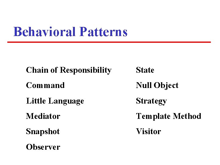 Behavioral Patterns Chain of Responsibility State Command Null Object Little Language Strategy Mediator Template Behavioral Patterns Chain of Responsibility State Command Null Object Little Language Strategy Mediator Template