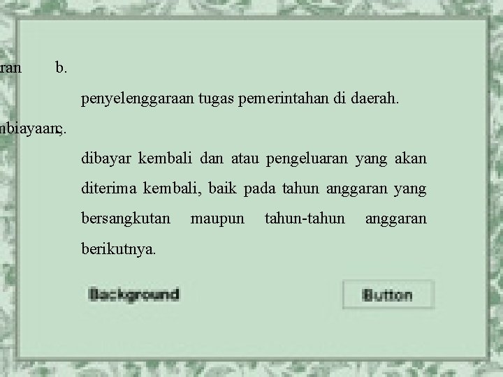 aran b. penyelenggaraan tugas pemerintahan di daerah. mbiayaan, c. dibayar kembali dan atau pengeluaran