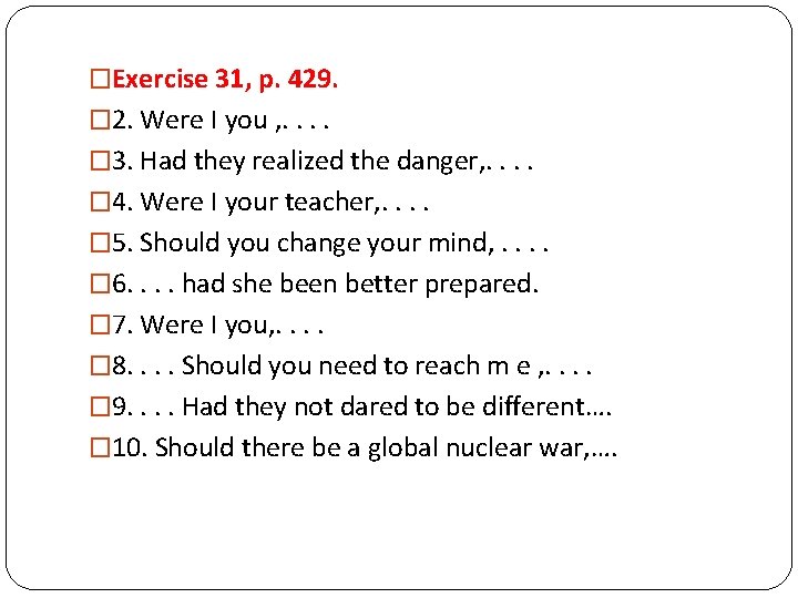 �Exercise 31, p. 429. � 2. Were I you , . . � 3.