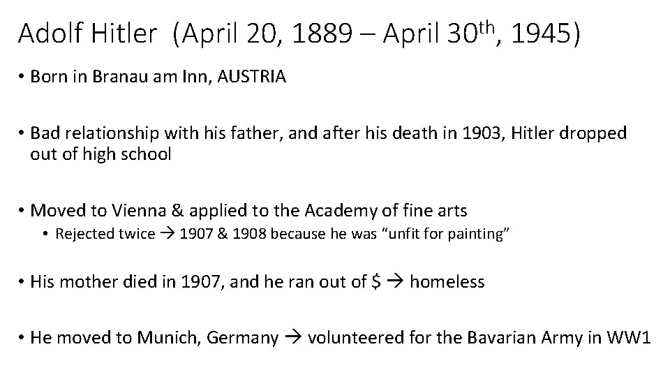 Adolf Hitler (April 20, 1889 – April th 30 , 1945) • Born in