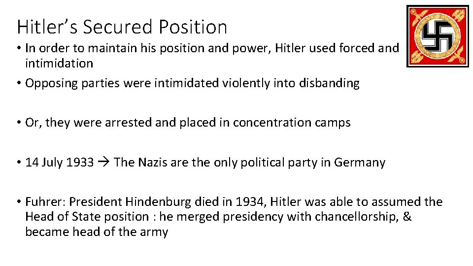 Hitler’s Secured Position • In order to maintain his position and power, Hitler used