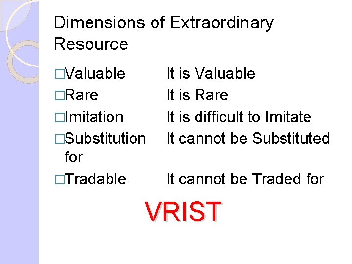 Dimensions of Extraordinary Resource �Valuable �Substitution It is Valuable It is Rare It is