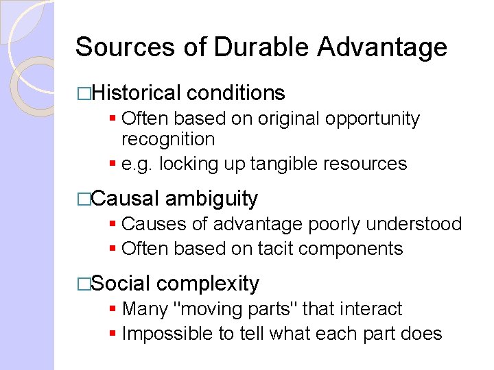 Sources of Durable Advantage �Historical conditions § Often based on original opportunity recognition §