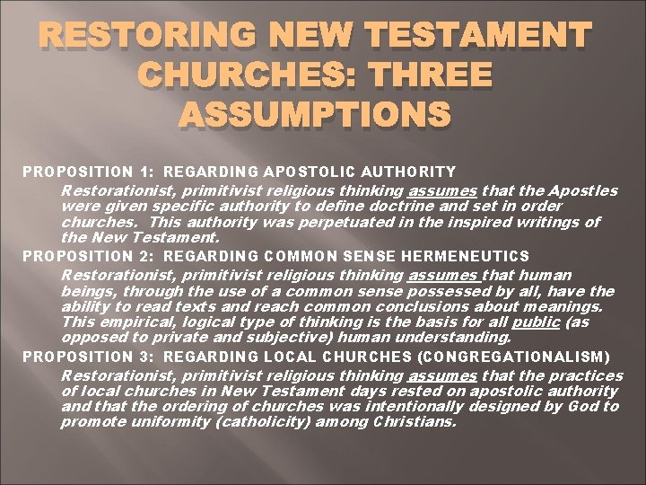 RESTORING NEW TESTAMENT CHURCHES: THREE ASSUMPTIONS PROPOSITION 1: REGARDING APOSTOLIC AUTHORITY Restorationist, primitivist religious