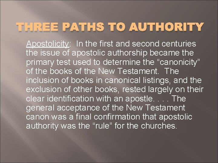 THREE PATHS TO AUTHORITY Apostolicity: In the first and second centuries the issue of