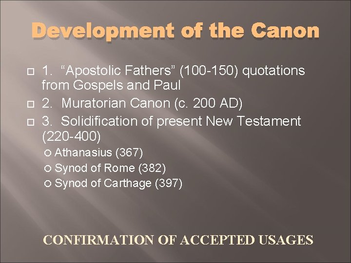 Development of the Canon 1. “Apostolic Fathers” (100 -150) quotations from Gospels and Paul