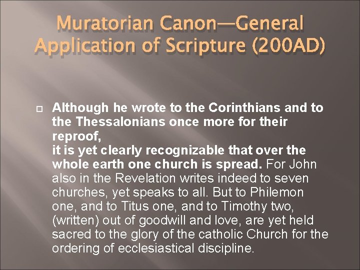 Muratorian Canon—General Application of Scripture (200 AD) Although he wrote to the Corinthians and