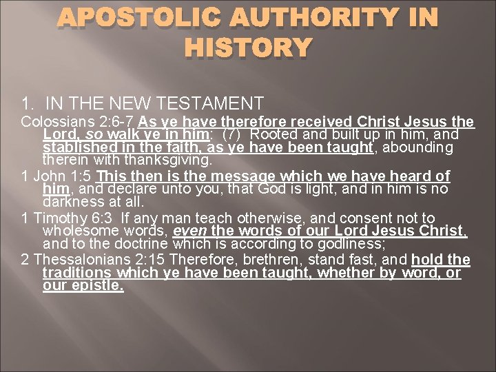 APOSTOLIC AUTHORITY IN HISTORY 1. IN THE NEW TESTAMENT Colossians 2: 6 -7 As