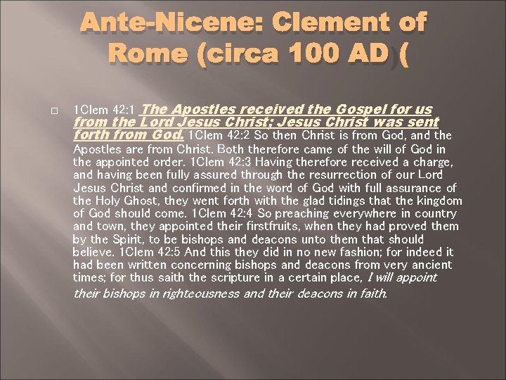 Ante-Nicene: Clement of Rome (circa 100 AD) 1 Clem 42: 1 The Apostles received