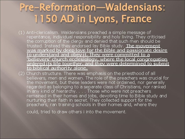 Pre-Reformation—Waldensians: 1150 AD in Lyons, France (1) Anti-clericalism. Waldensians preached a simple message of